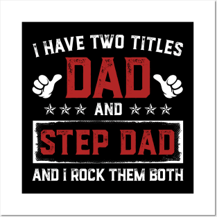 Father's Day Shirt I Have Two Titles Dad And Step Dad Dad Gift Posters and Art